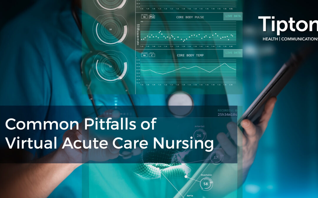 Avoid the 7 Most Common Pitfalls of Virtual Acute Care Nursing